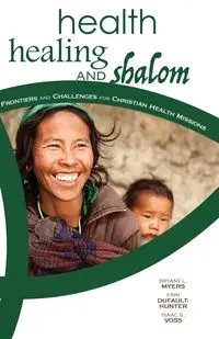 Health, Healing, and Shalom - Myers Bryant L.