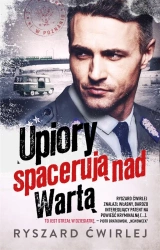 Upiory spacerują nad Wartą w.2 - Ryszard Ćwirlej
