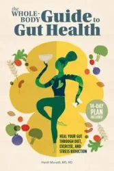 The Whole-Body Guide to Gut Health - Heidi Moretti