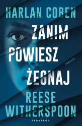 Zanim powiesz żegnaj - Harlan Reese Witherspoon; Coben