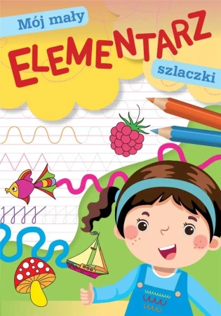 Mój mały elementarz. Szlaczki - praca zbiorowa