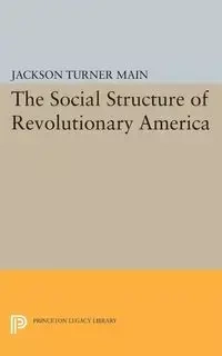 Social Structure of Revolutionary America - Jackson Main Turner