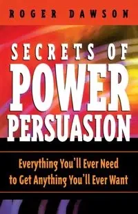 Secrets of Power Persuasion - Roger Dawson