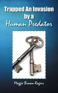 Trapped An Invasion by a Human Predator - Maggie Brown-Rogers