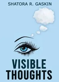 Visible Thoughts - Gaskins Shatora