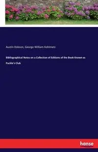 Bibliographical Notes on a Collection of Editions of the Book Known as Puckle's Club - Austin Dobson