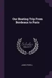 Our Boating Trip From Bordeaux to Paris - James Powell