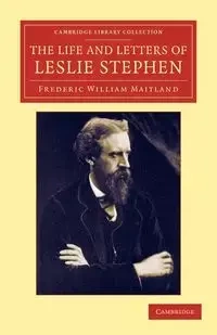 The Life and Letters of Leslie Stephen - Frederic William Maitland