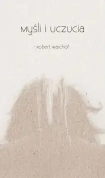 Myśli i uczucia - Robert Warchoł