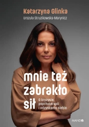 Mnie też zabrakło sił - Katarzyna Glinka, Urszula Struzikowska-Marynicz