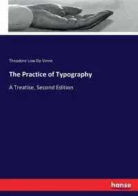The Practice of Typography - Theodore De Vinne Low