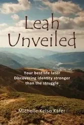 Leah Unveiled - Michelle Kafer Kelso