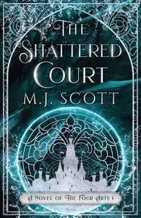 The Shattered Court - Scott M.J.