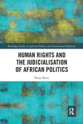 Human Rights and the Judicialisation of African Politics - Brett Peter