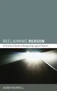 Reclaiming Reason - Adam Murrell