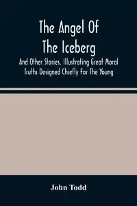 The Angel Of The Iceberg - Todd John