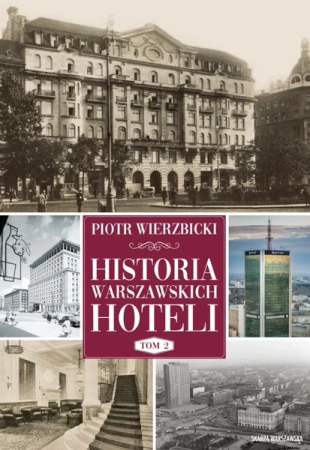 Historia warszawskich hoteli T.2 - Piotr Wierzbicki