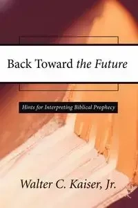Back Toward the Future - Walter C. Kaiser Jr.