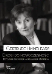 Drogi do nowoczesności. Brytyjskie, francuskie i.. - Gertrude Himmelfarb