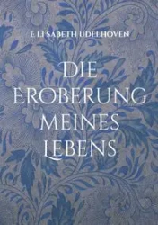 Die Eroberung meines Lebens - li Udelhoven E sabeth