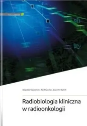 Radiobiologia kliniczna w radioonkologii - Bogusław Maciejewski, Rafał Suwiński, Sławomir Bl