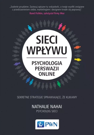 Sieci wpływu. Psychologia perswazji on-line - Nathalie Nahai