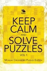 Keep Calm and Solve Puzzles Vol 1 - Speedy Publishing LLC