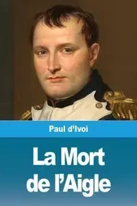 La Mort de l'Aigle - Paul d'Ivoi