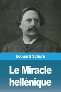 Le Miracle hellénique - Schuré Édouard