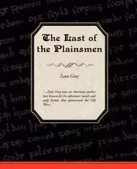 The Last of the Plainsmen - Zane Grey