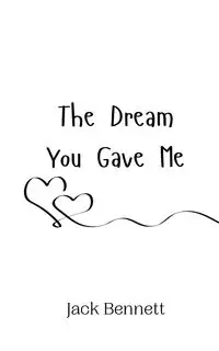 The Dream You Gave Me - Bennett Jack