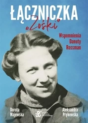 Łączniczka "Zośki". Wspomnienia Danuty Rossman - Dorota Majewska, Aleksandra Prykowska