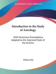 Introduction to the Study of Astrology - Lilly William
