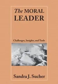 The Moral Leader - Sandra J. Sucher