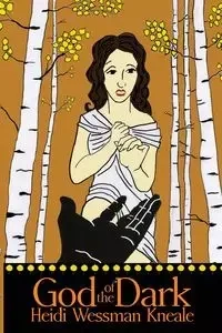 God of the Dark - Heidi Kneale Wessman
