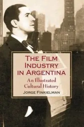 The Film Industry in Argentina - Jorge Finkielman