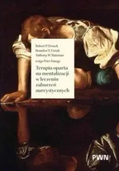 Terapia oparta na mentalizacji w leczeniu... - Robert P. Drozek, Brandon T. Unruh, Anthony W. Ba