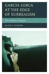 García Lorca at the Edge of Surrealism - David F. Richter