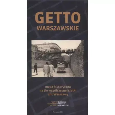 Getto warszawskie Mapa historyczna na tle współczesnej siatki ulic Warszawy /varsaviana/
