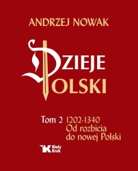Dzieje Polski. Tom 2. Od rozbicia do nowej Polski - Andrzej Nowak