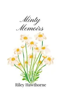 Minty Memoirs - Riley Hawthorne