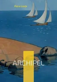 Archipel - Pierre Louÿs