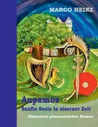 Aupamos - sanfte Seele in eiserner Zeit - Marco Heinz