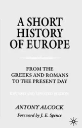 A Short History of Europe, Second Edition - Antony Alcock