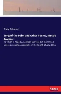 Song of the Palm and Other Poems, Mostly Tropical - Tracy Robinson