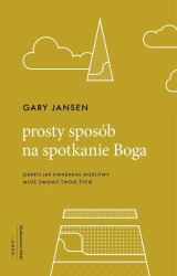 Prosty sposób na spotkanie Boga - Gary Jansen