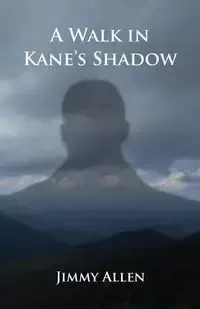 A Walk in Kane's Shadow - Allen Jimmy