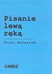 Pisanie lewą ręką - Piotr Kolasiuk