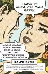 I Love It When You Talk Retro - Ralph Keyes