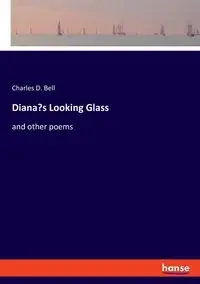 Diana's Looking Glass - Bell Charles D.